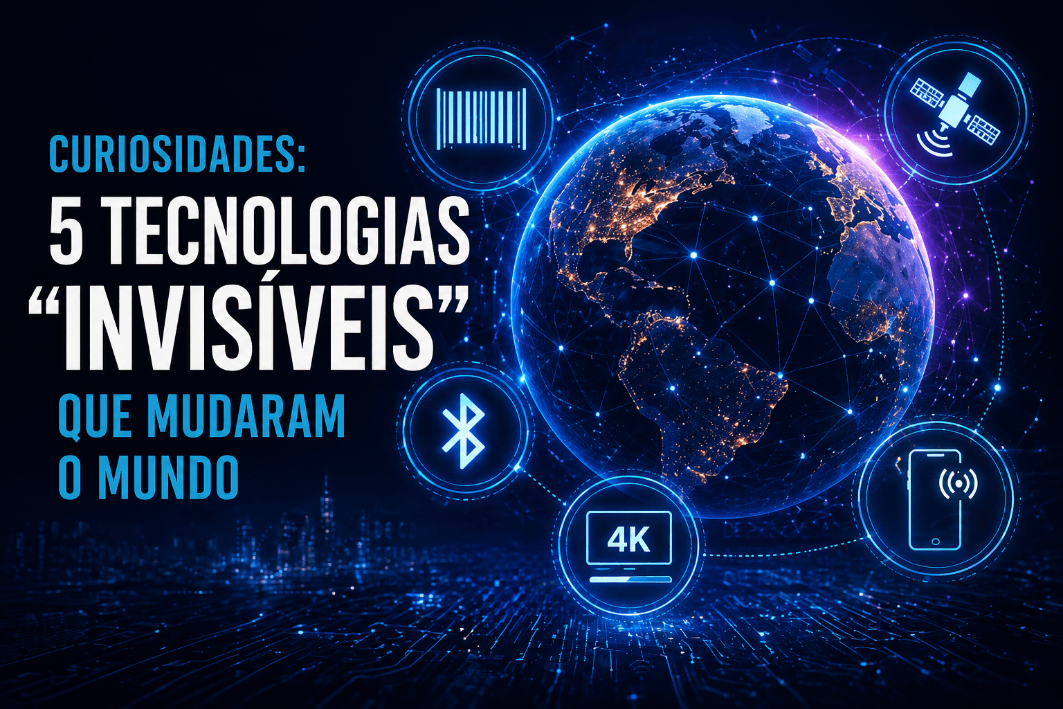 5 Tecnologias “Invisíveis” que Mudaram o Mundo